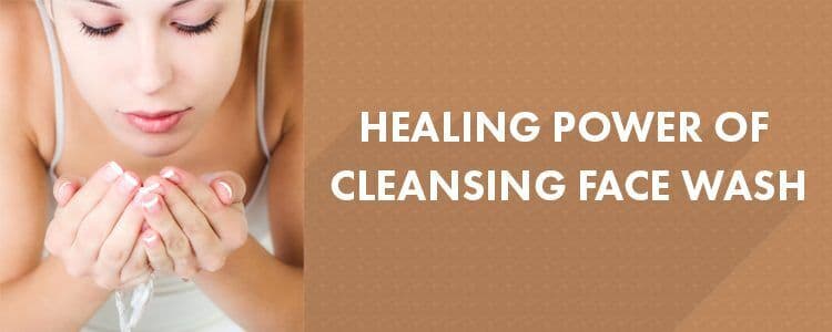 Featured image for healing-power-of-cleansing-face-wash