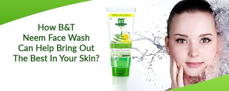 Featured image for how-bt-neem-face-wash-can-help-bring-out-the-best-in-your-skin