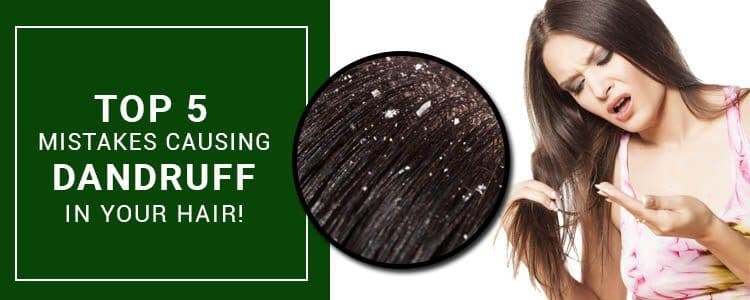 Featured image for top-5-mistakes-causing-dandruff-in-your-hair